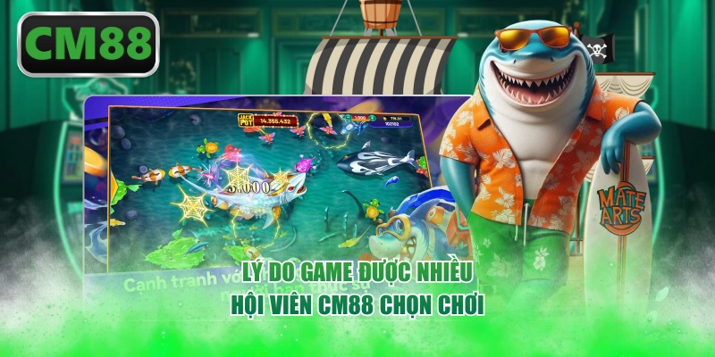 Lý do game được nhiều hội viên CM88 chọn chơi
