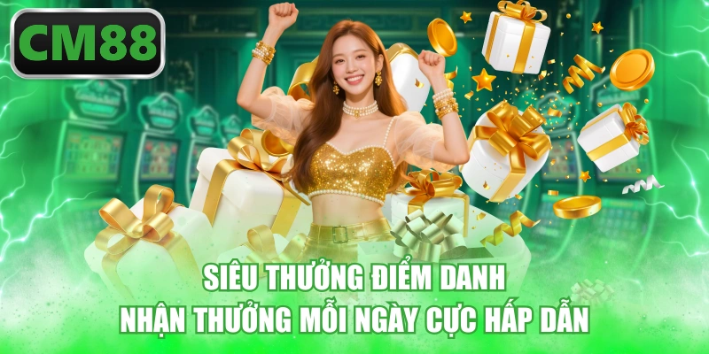 Siêu Thưởng Điểm Danh - Nhận Thưởng Mỗi Ngày Cực Hấp Dẫn